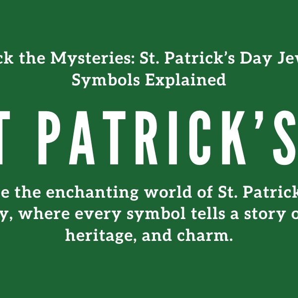 The Meaning Behind St. Patrick’s Day Symbols in Jewelry