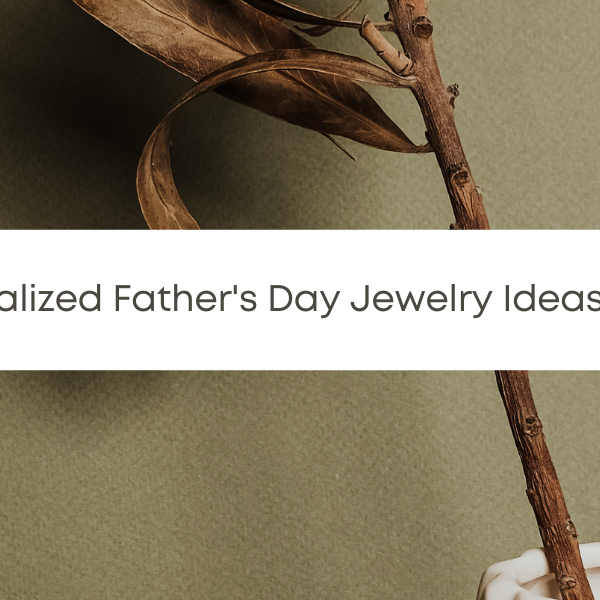 Personalized Father's Day Jewelry Ideas
